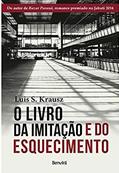 Ler O livro da imitação e do esquecimento, do autor Luis S. Krausz