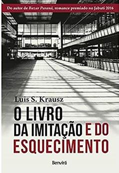 O livro da imitação e do esquecimento, do autor Luis S. Krausz