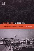 Ler LONGE DE MANAUS, do autor Francisco José Viegas Ler LONGE DE MANAUS, do autor Francisco José Viegas