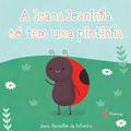 Ler A Joana Joaninha so? tem uma pintinha, do autor Joana Raminhos da Silveira Ler A Joana Joaninha so? tem uma pintinha, do autor Joana Raminhos da Silveira