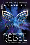 Ler Rebel: Nunca subestime o rebelde (Legend Livro 4), do autor Marie Lu Ler Rebel: Nunca subestime o rebelde (Legend Livro 4), do autor Marie Lu
