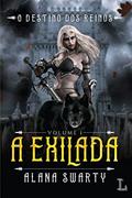 Ler A exilada: O destino dos reinos: 1, do autor Alana Swarty Ler A exilada: O destino dos reinos: 1, do autor Alana Swarty