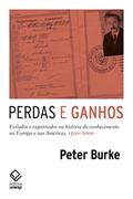 Ler Perdas e ganhos: Exilados e expatriados na história do conhecimento na Europa e nas Américas, 1500-2000, do autor Peter Burke Ler Perdas e ganhos: Exilados e expatriados na história do conhecimento na Europa e nas Américas, 1500-2000, do autor Peter Burke