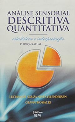 Análise Sensorial Descritiva Quantitativa: Estatística e Interpretação, do autor Luciana De Souza Neves Ellendersen; Gilvan Wosiac