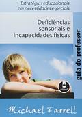 Ler Guia do Professor: Deficiências Sensoriais e Incapacidades Físicas: Estratégias Educacionais em Necessidades Especiais, do autor Michael Farrell Ler Guia do Professor: Deficiências Sensoriais e Incapacidades Físicas: Estratégias Educacionais em Necessidades Especiais, do autor Michael Farrell