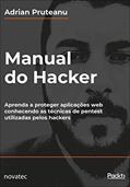 Ler Manual do Hacker: Aprenda a Proteger Aplicações web Conhecendo as Técnicas de Pentest Utilizadas Pelos Hackers, do autor Adrian Pruteanu Ler Manual do Hacker: Aprenda a Proteger Aplicações web Conhecendo as Técnicas de Pentest Utilizadas Pelos Hackers, do autor Adrian Pruteanu