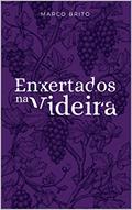 Ler Enxertados na Videira, do autor Marco Brito Ler Enxertados na Videira, do autor Marco Brito