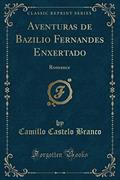 Ler Aventuras de Bazilio Fernandes Enxertado: Romance (Classic Reprint), do autor Camillo Castelo Branco Ler Aventuras de Bazilio Fernandes Enxertado: Romance (Classic Reprint), do autor Camillo Castelo Branco