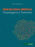 Oncologia médica: Fisiopatogenia e tratamento, do autor José de Felippe Junior