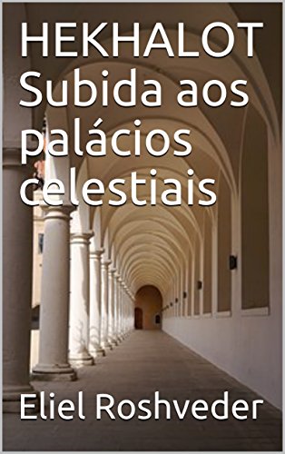 Ler HEKHALOT Subida aos palácios celestiais, do autor Eliel Roshveder