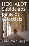 Ler HEKHALOT Subida aos palácios celestiais, do autor Eliel Roshveder