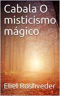 Ler Cabala O misticismo mágico, do autor Eliel Roshveder