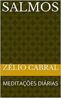 Ler SALMOS: MEDITAÇÕES DIÁRIAS, do autor ZÉLIO CABRAL Ler SALMOS: MEDITAÇÕES DIÁRIAS, do autor ZÉLIO CABRAL