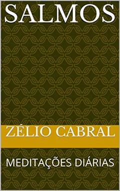 SALMOS: MEDITAÇÕES DIÁRIAS, do autor ZÉLIO CABRAL