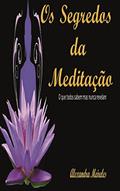 Ler Os Segredos da Meditação: O que todos sabem mas nunca revelam, do autor Alexandra Meireles