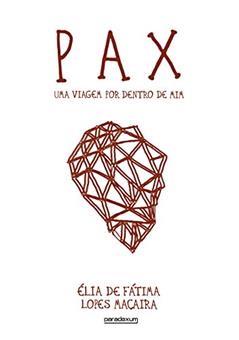 PAX: Uma viagem por dentro de mim, do autor Élia de Fátima Lopes Maçaira