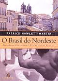 Ler O Brasil do Nordeste: Riquezas Culturais e Disparidades Sociais, do autor Patrick Howlett Martin