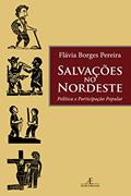 Ler Salvações no Nordeste: Política e Participação Popular, do autor Flávia Borges Pereira Ler Salvações no Nordeste: Política e Participação Popular, do autor Flávia Borges Pereira