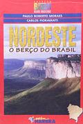 Ler Nordeste. O Berço do Brasil - Coleção Redescobrindo o Brasil, do autor P. R. Moraes; C. Fioravanti Ler Nordeste. O Berço do Brasil - Coleção Redescobrindo o Brasil, do autor P. R. Moraes; C. Fioravanti