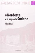 Ler Nordeste e a Saga da Sudene, O, do autor Celso Furtado