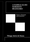 Ler A Família Sá do Nordeste Brasileiro, do autor Thiago Aécio De Sousa Ler A Família Sá do Nordeste Brasileiro, do autor Thiago Aécio De Sousa