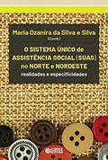 Ler Sistema Único de Assistência Social (SUAS) no Norte e Nordeste: realidades e especificidades, do autor Maria Ozanira da Silva Silva Ler Sistema Único de Assistência Social (SUAS) no Norte e Nordeste: realidades e especificidades, do autor Maria Ozanira da Silva Silva