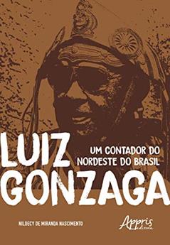 Luiz Gonzaga - Um contador do nordeste do Brasil, do autor Nildecy de Miranda Nascimento