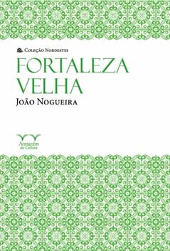 Fortaleza Velha, do autor João Nogueira