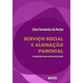 Ler Serviço Social e alienação parental:contribuições para a prática profissional: contribuições para a prática profissional, do autor Edna Fernandes da Rocha
