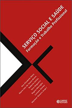 Serviço Social e saúde: formação e trabalho profissional, do autor Ana Elizabete Mota; Maria Inês de Souza Bravo; Roberta Uchôa; Vera Nogueira; Regina Marsiglia; Luciano Gomes