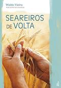 Ler Seareiros de volta, do autor Waldo Vieira; Espíritos diversos