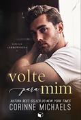 Ler Volte Para Mim (irmãos Arrowood Livro 1), do autor Corinne Michaels Ler Volte Para Mim (irmãos Arrowood Livro 1), do autor Corinne Michaels