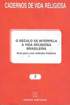 Século XX. Interpela a Vida Religiosa Brasileira, do autor Vários Autores