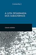 Ler A luta desarmada dos subalternos, do autor Osmar Moreira dos Santos