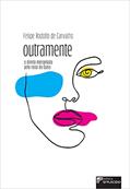 Ler Outramente: o Direito Interpelado Pelo Rosto do Outro, do autor Felipe Rodolfo de Carvalho