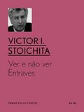 Ler Ver e Não Ver: Entraves (YMAGO ensaios breves), do autor Victor I. Stoichita Ler Ver e Não Ver: Entraves (YMAGO ensaios breves), do autor Victor I. Stoichita