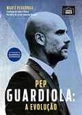 Ler Pep Guardiola: A evolução, do autor Marti Perarnau