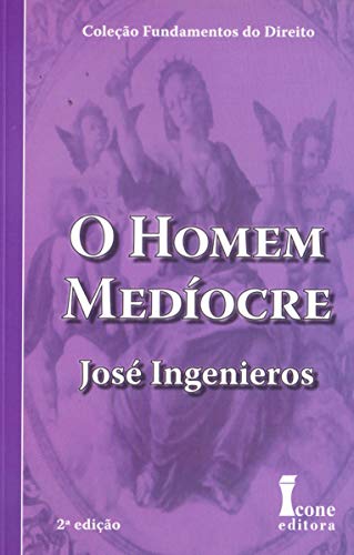 Ler O Homem Medíocre, do autor José Ingenieros