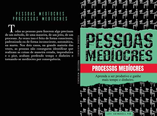 Ler Pessoas medíocres, processos medíocres.: Aprenda a ser mais produtivo e ganhe tempo e dinheiro, do autor Levi Guimarães