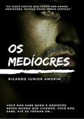 Ler Os Mediocres, do autor Ricardo Junior De Amorim