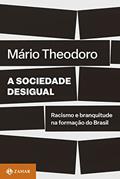 Ler A sociedade desigual: Racismo e branquitude na formação do Brasil, do autor Mário Theodoro