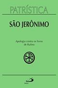 Ler Patrística - Apologia contra os livros de Rufino - Vol. 31, do autor São Jerônimo