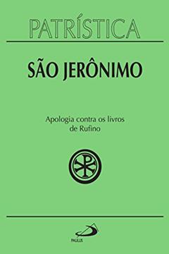 Patrística - Apologia contra os livros de Rufino - Vol. 31, do autor São Jerônimo