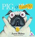 Ler Pig, o campeão, do autor Aaron Blabey
