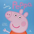 Ler A História de Peppa Pig, do autor Nevile Astley; Mark Baker