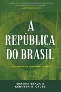 Ler A república do Brasil: Uma análise da situação religiosa, do autor Erasmo Braga; Kenneth G. Grubb
