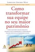 Ler Como Transformar Sua Equipe no Seu Maior Patrimônio, do autor Lorraine Grubbs-West