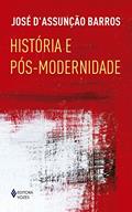 Ler História e pós-modernidade, do autor José D'Assunção Barros Ler História e pós-modernidade, do autor José D'Assunção Barros