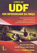 Ler Curso de Uso Diferenciado da Força. UDF - Volume 1, do autor Eduardo Maia Betini; Claudia Tereza Sales Duarte Ler Curso de Uso Diferenciado da Força. UDF - Volume 1, do autor Eduardo Maia Betini; Claudia Tereza Sales Duarte