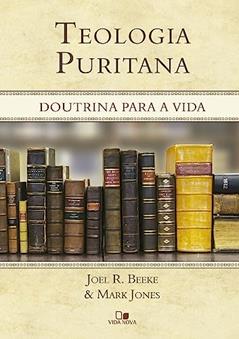 Teologia Puritana, do autor Joel R. Beeke e Mark Jones